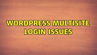 Wordpress: Multisite Login Issues