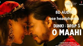 O Maahi (8d audio)/Dunki/Arijit Singh
