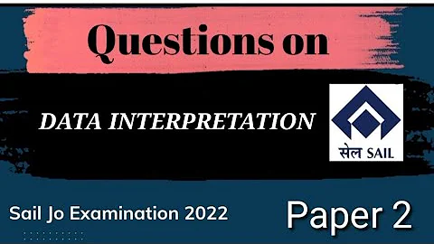 PAPER 2 DATA INTERPRETATION  / SAIL JUNIOR OFFICER EXAMINATION 2022 / EO TEST - DayDayNews
