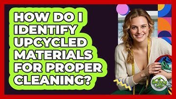 How Do I Identify Upcycled Materials For Proper Cleaning? - The Upcycle Lab