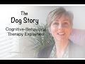 The dog story cognitive behavioral therapy explained