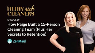 Filthy Rich Cleaners – E89: How Paige Built a 15-Person Cleaning Team (Plus Her Secret to Retention)