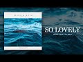 So Lovely - Piano &amp; Hope Vol.2 | Instrumental