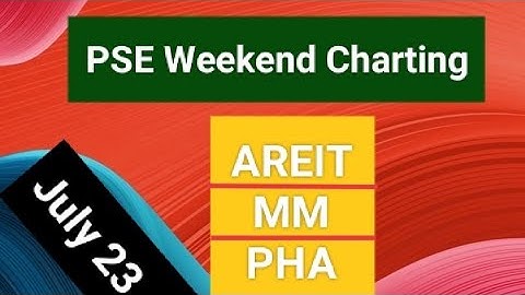 PSE Chart 3: 07232022 $AREIT $MM $PHA Paano ako magchart at magdecide.