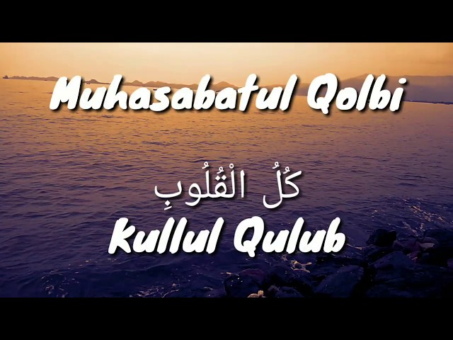 Lirik Kullul QUlub - Muhasabatul Qolbi class=