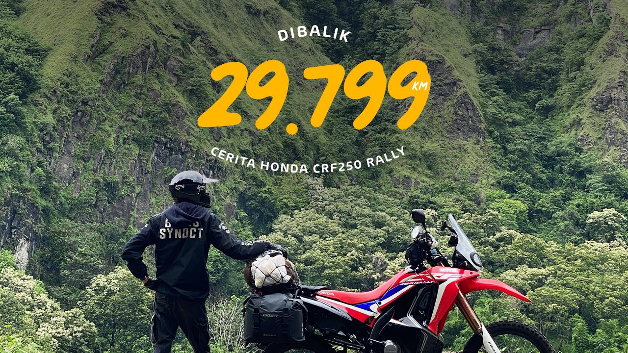 Dibalik 29.799 Kilometer | Cerita Honda CRF250 Rally