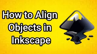 How to Align Objects in Inkscape - Full Guide
