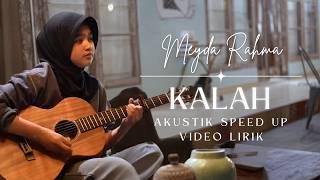 Meyda Rahma - Kalah Akustik Speedup (Video Lirik)