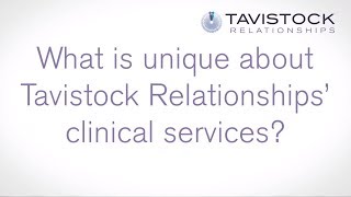 What is Unique About Tavistock Relationships Clinical Services?