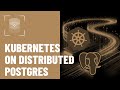 Using Distributed PostgreSQL as a Kubernetes Backend