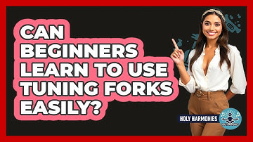 Can Beginners Learn To Use Tuning Forks Easily? - Holy Harmonies