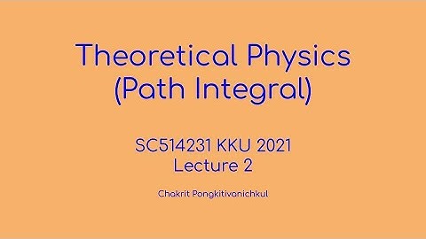 2. Classical Mechanics 1 [Theoretical Physics (Path Integral) SC514231 KKU 2021]