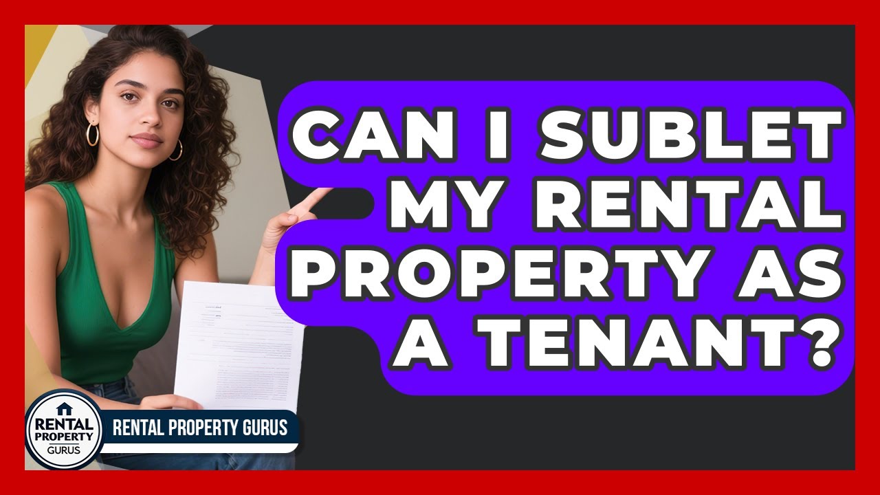 Can I Sublet My Rental Property As A Tenant? - Rental Property Gurus