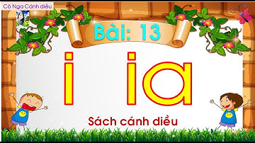 Bài 13:  i, ia / Tiếng Việt 1 / Sách Cánh diều / Cô Nga Cánh diều