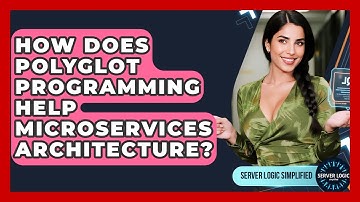 How Does Polyglot Programming Help Microservices Architecture? - Server Logic Simplified