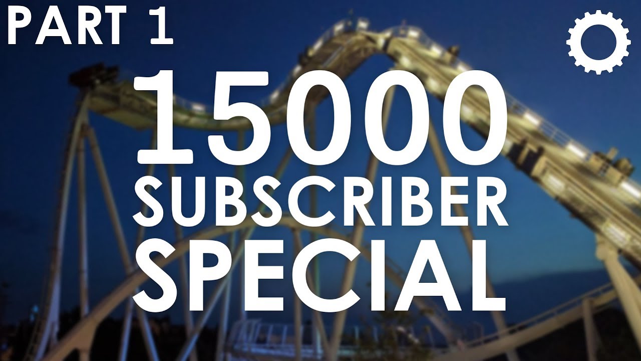 15K Subscriber Special - Part 1
