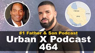 Urban X Podcast 464: Drake Responds to Kendrick, Iran drone attacks, OJ Simpson