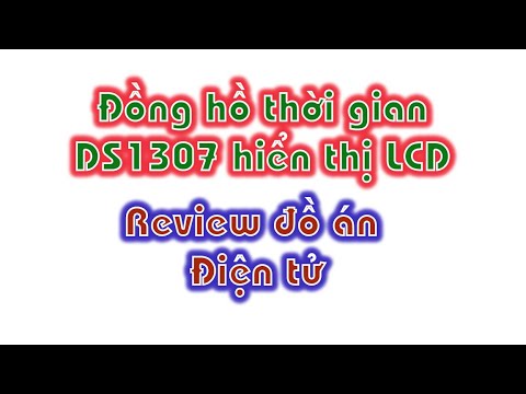 DS1307, Đồng hồ thời gian + Pic16F877A+LCD 1602 – Review đồ án