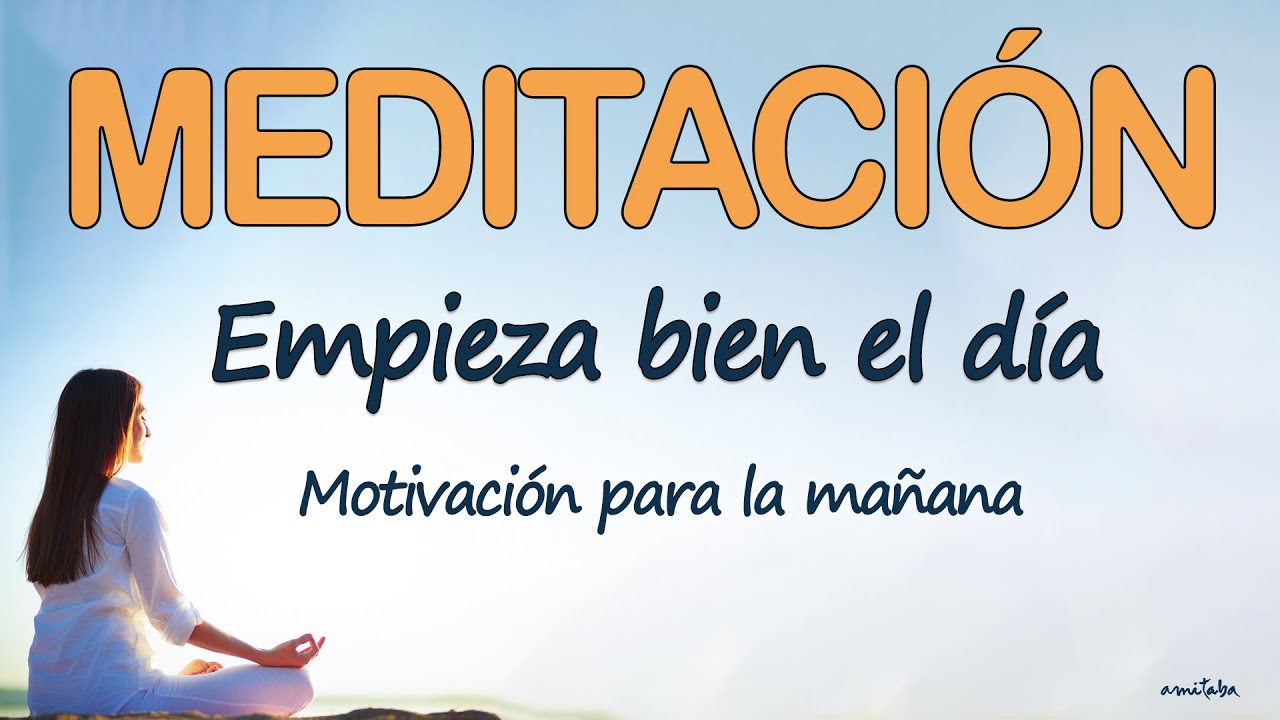 🧘‍♀️MEDITACION GUIADA DE LA MAÑANA🌻🌻MOTIVACION PARA EMPEZAR BIEN EL DIA ...