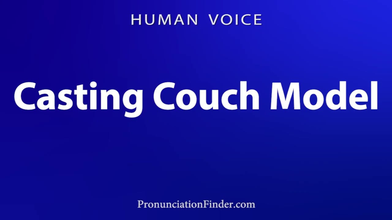 How To Pronounce Casting Couch Model