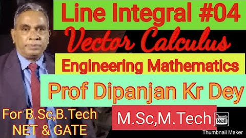 Line Integral of Curve #04 Vector Calculus Prof Dipanjan kr Dey Engineering Mathematics