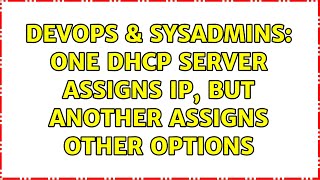 DevOps & SysAdmins: One DHCP server assigns IP, but another assigns other options (2 Solutions!!)