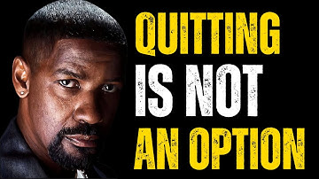 QUITTING IS NOT AN OPTION | Motivational Speech inspired by Denzel Washington | Motivational Video