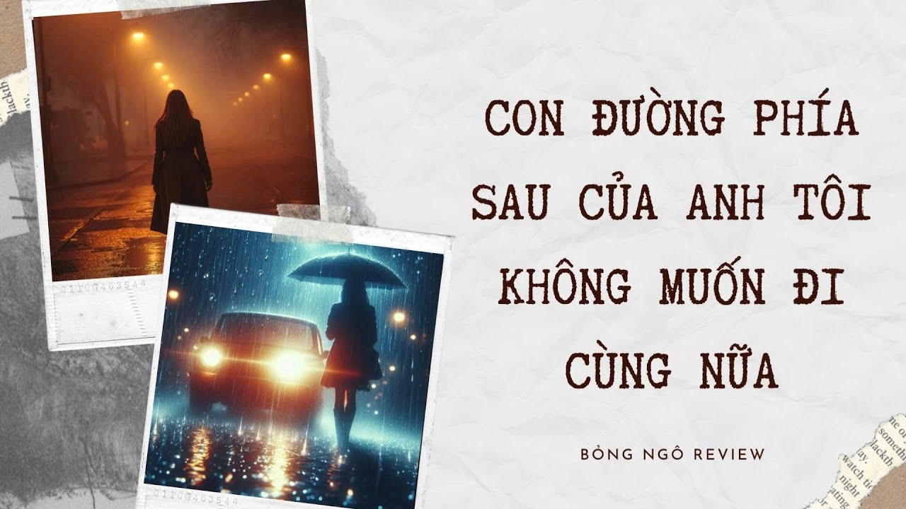 [TRUYỆN AUDIO FULL] CON ĐƯỜNG PHÍA SAU CỦA ANH TÔI KHÔNG MUỐN ĐI CÙNG NỮA | BỎNG NGÔ REVIEW