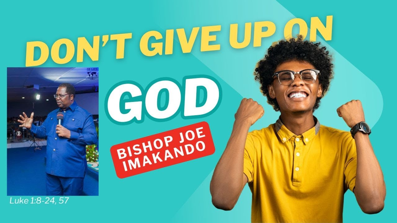 DONT GIVE UP ON GOD WITH BISHOP JOE IMAKANDO