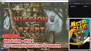 Metal Slug – Misi 1 🎮 (Full Gameplay dari Live Streaming)