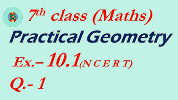 Class 7 Maths Exercise 10.1, Q -1, Practical Geometry, NCERT