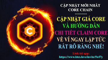 Btcs & Core - Cập nhật nóng mới nhất, hướng dẫn chi tiết RÚT 25% CORE về ví Meta Mask ngay lập tức