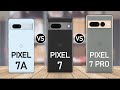 Google pixel 7a vs google pixel 7 vs google pixel 7 pro