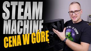 Steam Machine jeszcze podrożeje