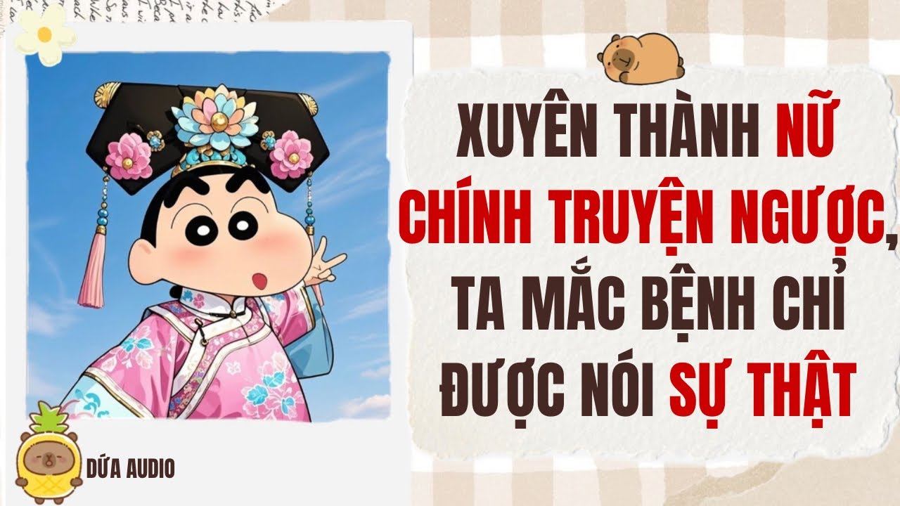 [Truyện Audio][Hài Ẻ] Xuyên Thành Nữ Chính Truyện Ngược, Ta Mắc Bệnh Chỉ Được Nói Sự Thật |Dứa Audio