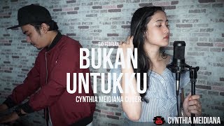 RIO FEBRIAN BUKAN UNTUKKU CYNTHIA MEIDIANA COVER