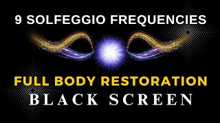 All 9 Solfeggio Frequencies | Full body Restoration, Pure Tone | BLACK SCREEN DEEP SLEEP MUSIC