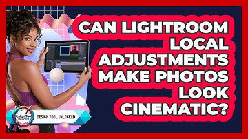Can Lightroom Local Adjustments Make Photos Look Cinematic? - Design Tool Unlocked