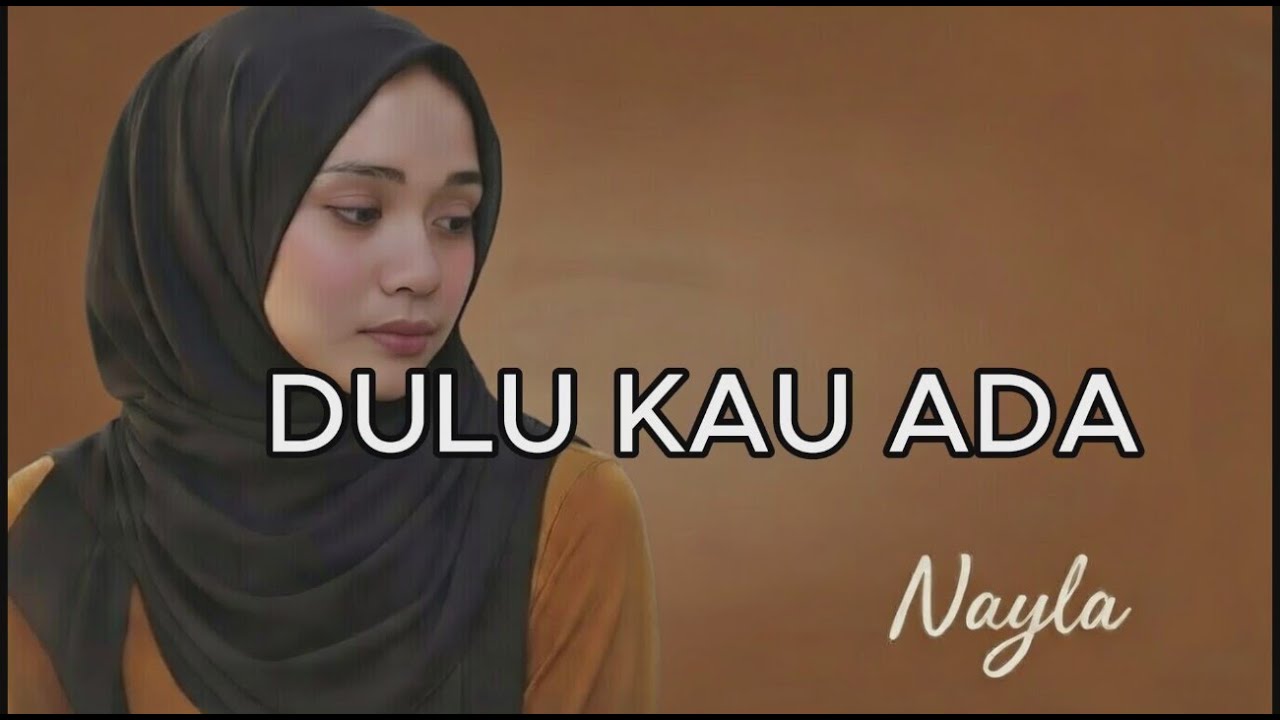 Dulu Kau Selalu Ada – Nayla
