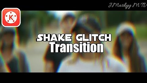 SHAKE GLITCH TRANSITION EFFECT IN KINEMASTER🔥👌| JMarkyy M TV