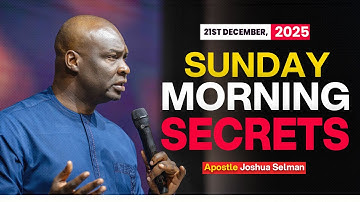 [21ST DECEMBER, 2025] SUNDAY MORNING SECRETS - APOSTLE JOSHUA SELMAN || Koinoai Morning Serive