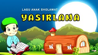 Yasirlana ❤ anak sholawat ❤ lagu anak islami ~ versi terbaru