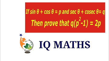If cos θ + sin θ = p and sec θ + cosec θ = q, prove that q(p2 - 1) = 2p | X STD CBSE