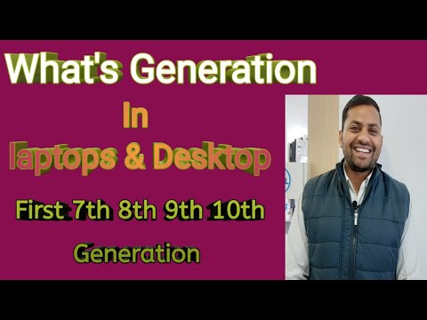 What is generation explained in detail first 7th 8th 9th 10th generation deferences all means