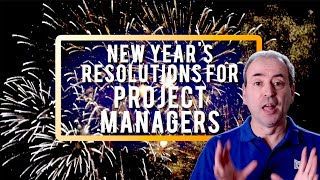 New Year's Resolutions for Project Managers