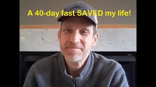 A 40day fast changed my life!