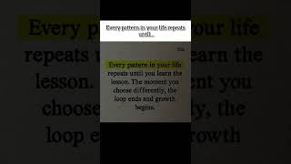 Every pattern in your life repeats until.. #motivation #selfgrowth #mindset #dailymotivation #shorts