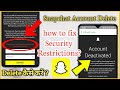 Security restriction snapchat account delete problem  snapchat account delete security restriction