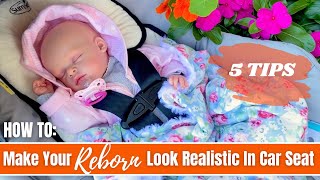 How To Make Your Sleeping Reborn Baby Look Realistic In The Carseat 5 Tips.