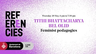 #Referències | Feminist pedagogies | Tithi Bhattacharya and Bel Olid